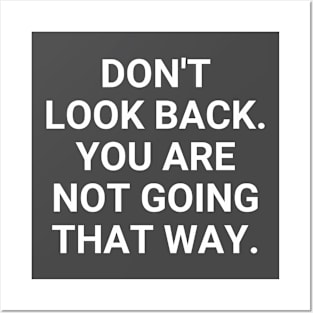 Don't Look Back You Are Not Going That Way Posters and Art